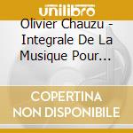 Olivier Chauzu - Integrale De La Musique Pour Piano cd