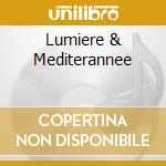 Lumiere & Mediterannee cd musicale