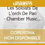 Les Soloists De L'orch De Pari - Chamber Music With Winds cd musicale di Les Soloists De L'orch De Pari