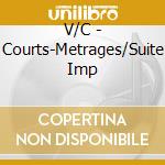 V/C - Courts-Metrages/Suite Imp cd