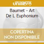 Baumet - Art De L Euphonium cd musicale di Baumet