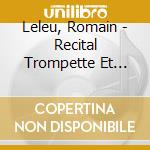Leleu, Romain - Recital Trompette Et Piano (Sacd) cd musicale di Leleu, Romain