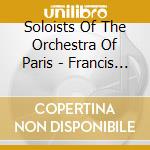 Soloists Of The Orchestra Of Paris - Francis Poulenc: Complete Wind Chamber Music (2 Cd) cd musicale di Soloists Of The Orchestra Of Paris