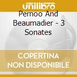 Pernoo And Beaumadier - 3 Sonates cd