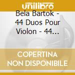 Bela Bartok - 44 Duos Pour Violon - 44 Violin cd