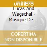 Lucas And Wagschal - Musique De Chambre Avec Flute (2 Cd) cd