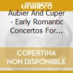 Aubier And Cuper - Early Romantic Concertos For Clarin cd musicale di Aubier And Cuper