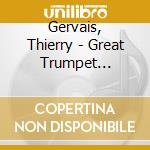 Gervais, Thierry - Great Trumpet Concertos cd
