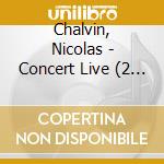 Chalvin, Nicolas - Concert Live (2 Cd) cd