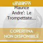 Maurice Andre': Le Trompettiste Du Siecle (2 Cd) cd musicale di Andre, Maurice