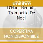 D'Hau, Benoit - Trompette De Noel cd