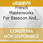 French Masterworks For Bassoon And Piano: Boutry, Dutilleux, Pierne', Ibert, Debussy, Faure' - Laura Bennett Cameron cd