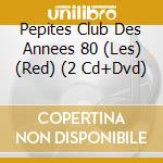 Pepites Club Des Annees 80 (Les) (Red) (2 Cd+Dvd) cd