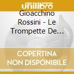 Gioacchino Rossini - Le Trompette De L'Opera cd musicale di Aubier, Eric