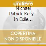 Michael Patrick Kelly - In Exile (Re-Release) cd