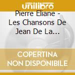 Pierre Eliane - Les Chansons De Jean De La Croix