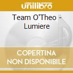 Team O'Theo - Lumiere cd musicale di Team O'Theo