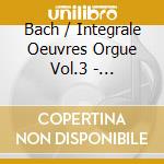 Bach / Integrale Oeuvres Orgue Vol.3 - Marie-Ange Leurent, Eric Lebrun cd musicale