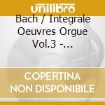 Bach / Integrale Oeuvres Orgue Vol.3 - Marie-Ange Leurent, Eric Lebrun cd
