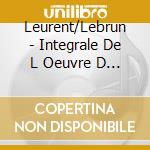 Leurent/Lebrun - Integrale De L Oeuvre D Orgue Vol 6 (2 Cd) cd musicale