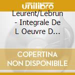 Leurent/Lebrun - Integrale De L Oeuvre D Orgue Vol 6 (2 Cd) cd