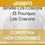 Amelie-Les-Crayons - Et Pourquoi Les Crayons cd
