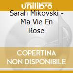Sarah Mikovski - Ma Vie En Rose cd