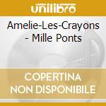 Amelie-Les-Crayons - Mille Ponts cd musicale di Amelie