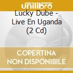 Lucky Dube - Live En Uganda (2 Cd) cd