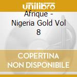 Afrique - Nigeria Gold Vol 8 cd