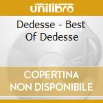 Dedesse - Best Of Dedesse cd musicale di Dedesse