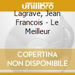 Lagrave, Jean Francois - Le Meilleur cd musicale di Lagrave, Jean Francois