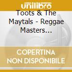 Toots & The Maytals - Reggae Masters (Digipack) cd musicale di Toots And The Maytals