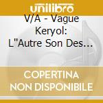 V/A - Vague Keryol: L''Autre Son Des Antil cd