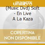 (Music Dvd) Soft - En Live A La Kaza cd