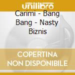Carimi - Bang Bang - Nasty Biznis cd musicale di Carimi