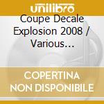 Coupe Decale Explosion 2008 / Various (Cd+Dvd) cd musicale di Compilation