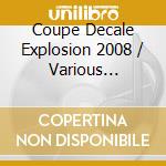 Coupe Decale Explosion 2008 / Various (Cd+Dvd) cd