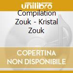 Compilation Zouk - Kristal Zouk cd
