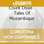 Count Ossie - Tales Of Mozambique cd