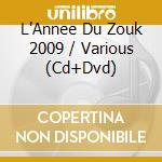 L'Annee Du Zouk 2009 / Various (Cd+Dvd) cd musicale di Compilation