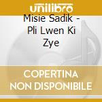 Misie Sadik - Pli Lwen Ki Zye cd musicale di Misie Sadik
