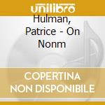 Hulman, Patrice - On Nonm cd