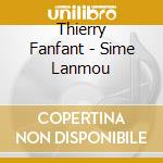 Thierry Fanfant - Sime Lanmou cd