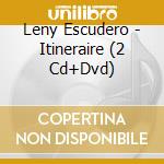 Leny Escudero - Itineraire (2 Cd+Dvd) cd musicale di Leny Escudero