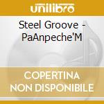 Steel Groove - PaAnpeche'M cd