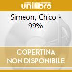 Simeon, Chico - 99% cd