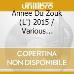 Annee Du Zouk (L') 2015 / Various (Cd+Dvd) cd musicale