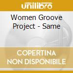 Women Groove Project - Same cd musicale di Women Groove Project