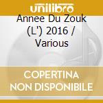 Annee Du Zouk (L') 2016 / Various cd